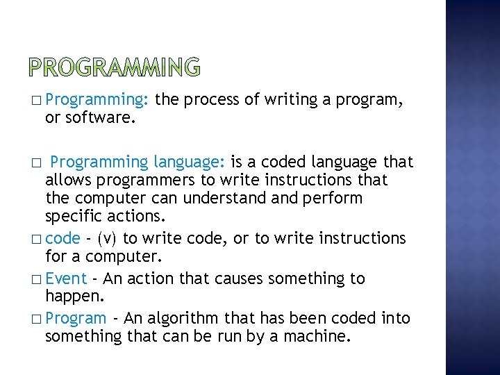� Programming: or software. the process of writing a program, Programming language: is a