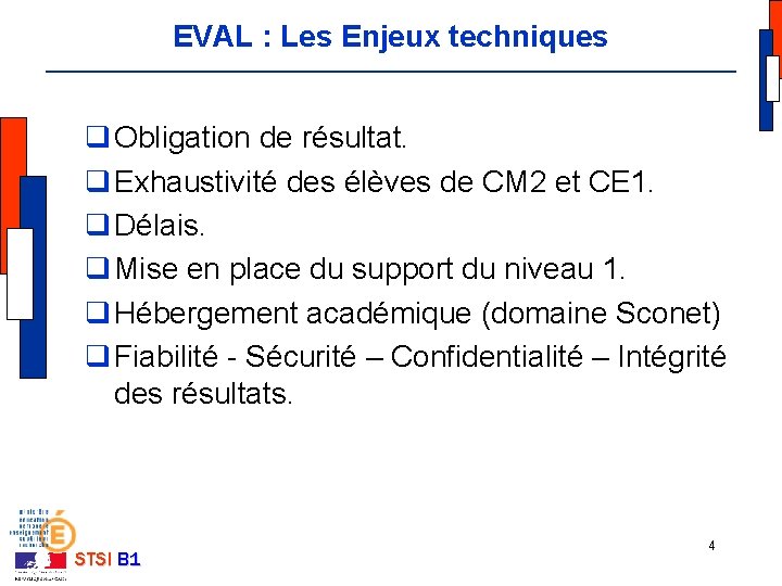 EVAL : Les Enjeux techniques q Obligation de résultat. q Exhaustivité des élèves de