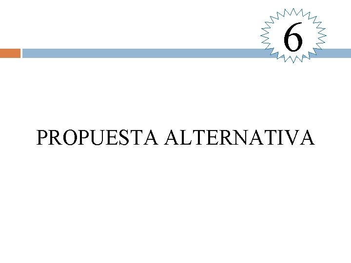 6 PROPUESTA ALTERNATIVA 