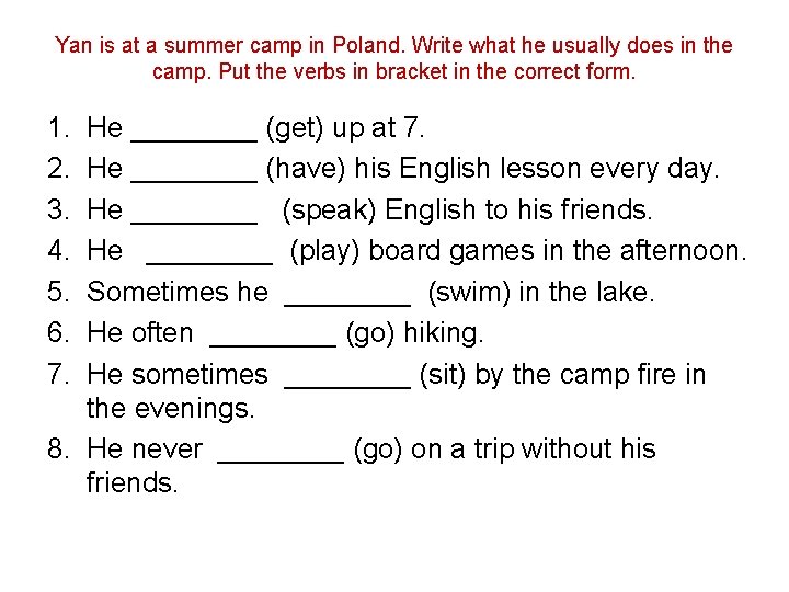 Yan is at a summer camp in Poland. Write what he usually does in