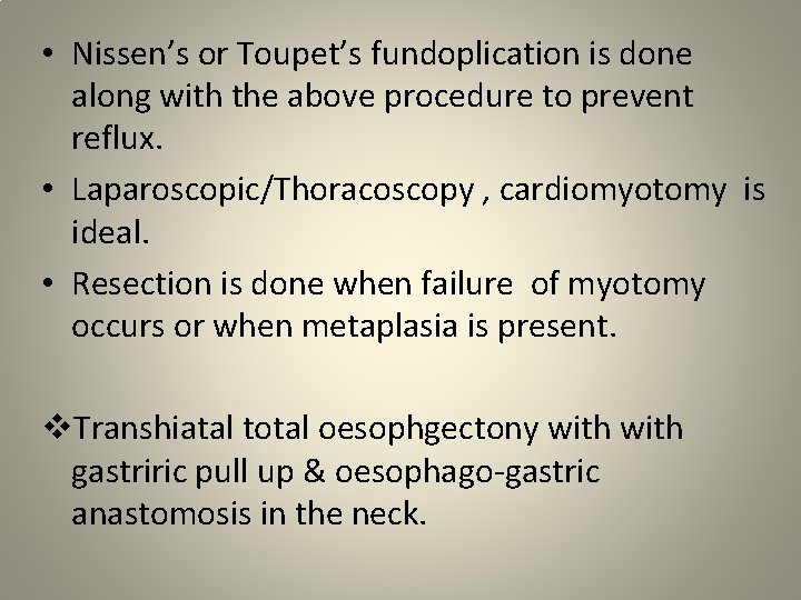  • Nissen’s or Toupet’s fundoplication is done along with the above procedure to