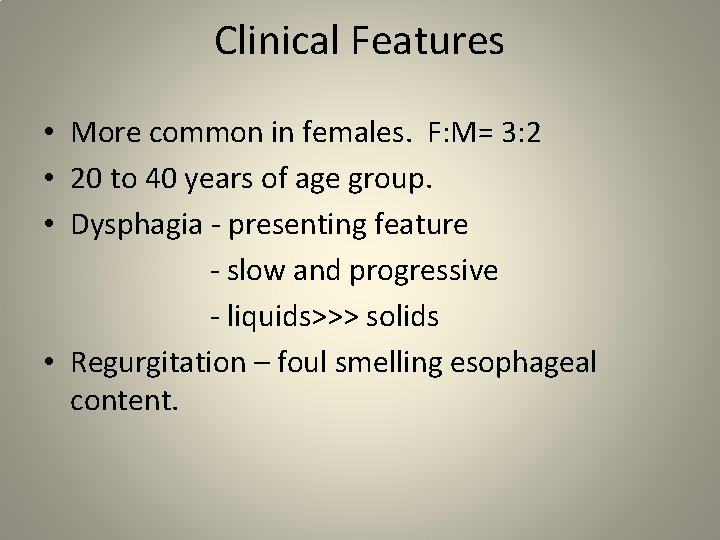 Clinical Features • More common in females. F: M= 3: 2 • 20 to