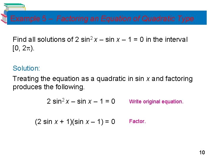 Example 5 – Factoring an Equation of Quadratic Type Find all solutions of 2
