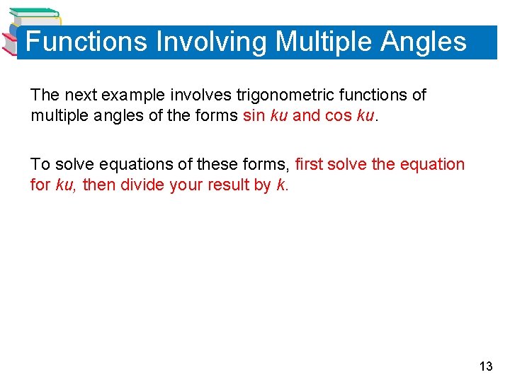 Functions Involving Multiple Angles The next example involves trigonometric functions of multiple angles of