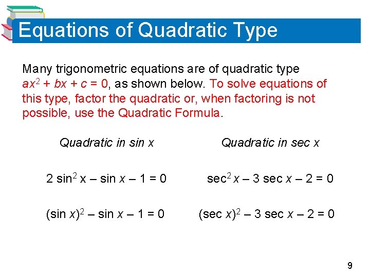 Equations of Quadratic Type Many trigonometric equations are of quadratic type ax 2 +