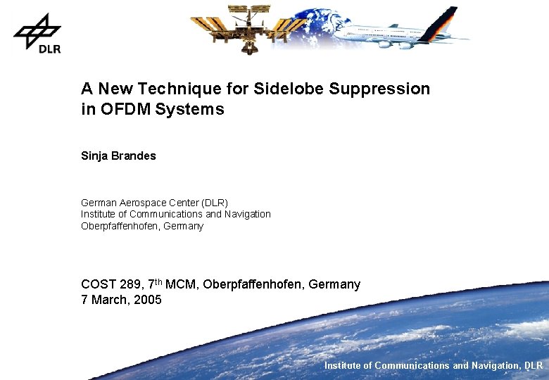 A New Technique for Sidelobe Suppression in OFDM Systems Sinja Brandes German Aerospace Center