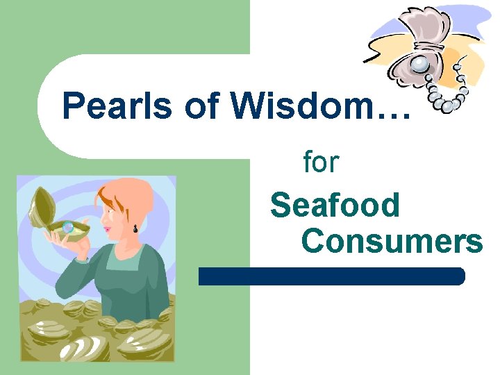 Pearls of Wisdom… for Seafood Consumers 