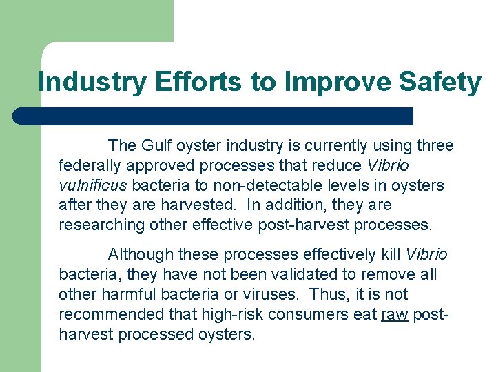 Industry Efforts to Improve Safety The Gulf oyster industry is currently using three federally