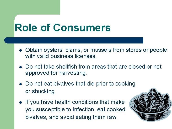 Role of Consumers l Obtain oysters, clams, or mussels from stores or people with