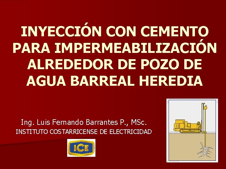 INYECCIÓN CON CEMENTO PARA IMPERMEABILIZACIÓN ALREDEDOR DE POZO DE AGUA BARREAL HEREDIA Ing. Luis