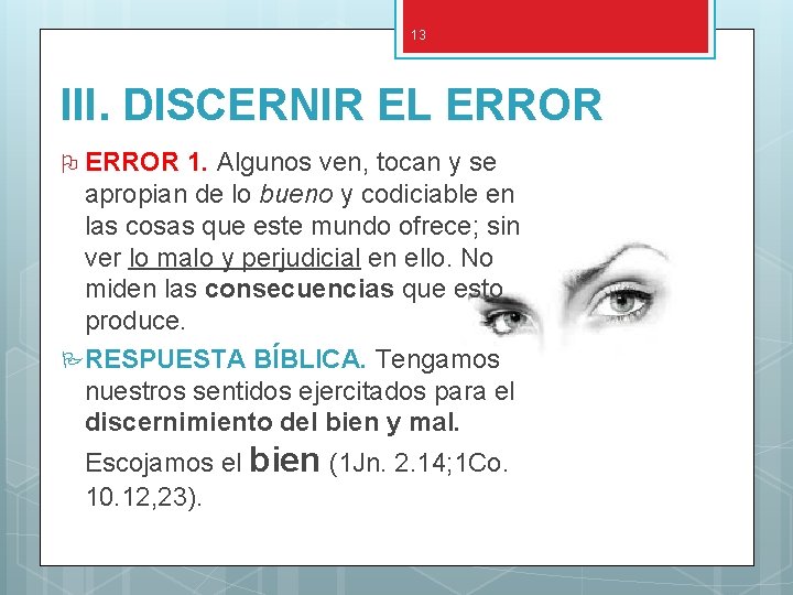 13 III. DISCERNIR EL ERROR O ERROR 1. Algunos ven, tocan y se apropian