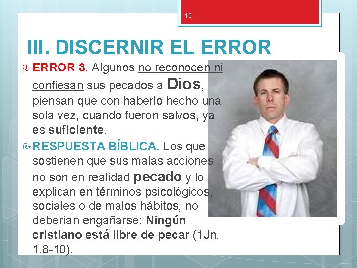 15 III. DISCERNIR EL ERROR O ERROR 3. Algunos no reconocen ni confiesan sus