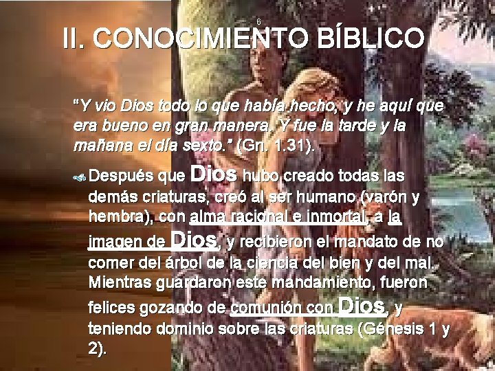 6 II. CONOCIMIENTO BÍBLICO 6 “Y vio Dios todo lo que había hecho, y