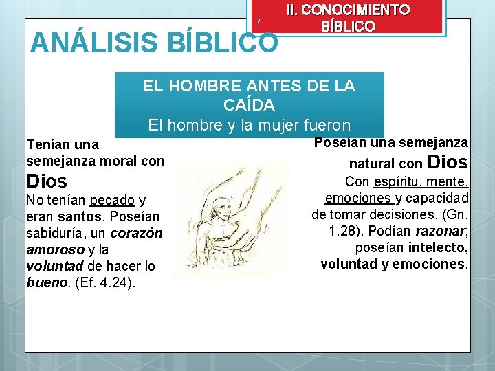 7 ANÁLISIS BÍBLICO II. CONOCIMIENTO BÍBLICO EL HOMBRE ANTES DE LA CAÍDA El hombre