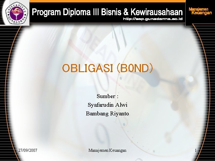 OBLIGASI (B 0 ND) Sumber : Syafarudin Alwi Bambang Riyanto 27/09/2007 Manajemen Keuangan 1