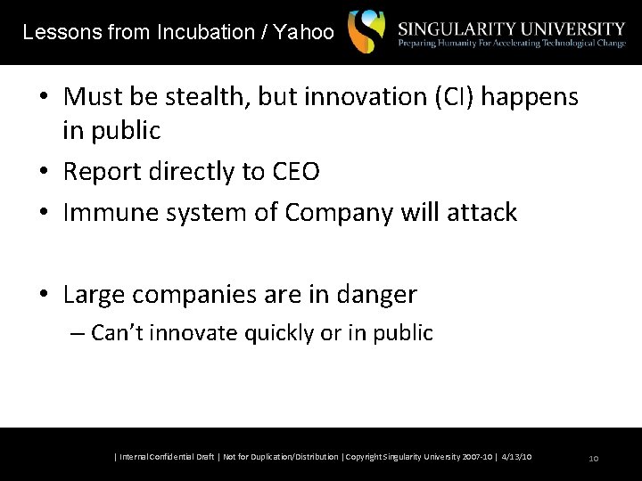 Lessons from Incubation / Yahoo • Must be stealth, but innovation (CI) happens in