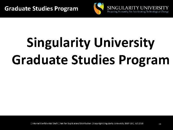 Graduate Studies Program Singularity University Graduate Studies Program | Internal Confidential Draft | Not