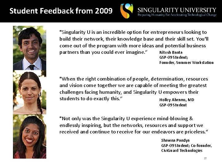 Student Feedback from 2009 "Singularity U is an incredible option for entrepreneurs looking to