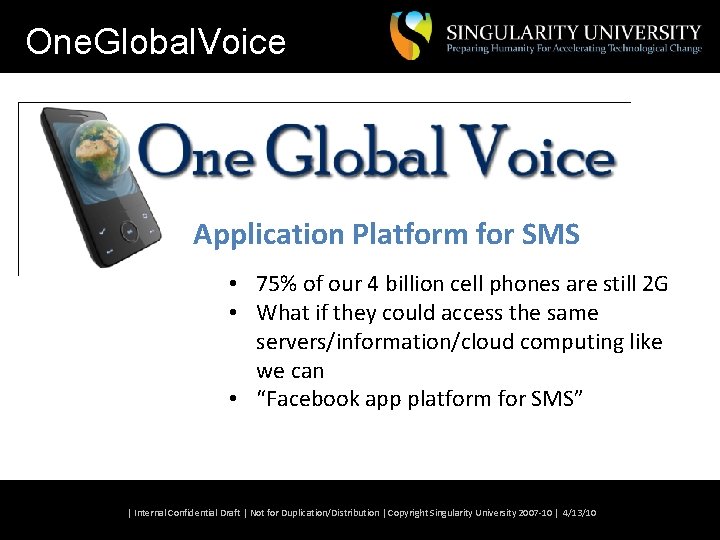 One. Global. Voice Application Platform for SMS • 75% of our 4 billion cell