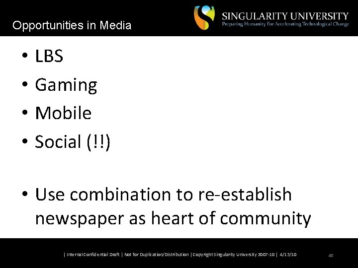Opportunities in Media • • LBS Gaming Mobile Social (!!) • Use combination to