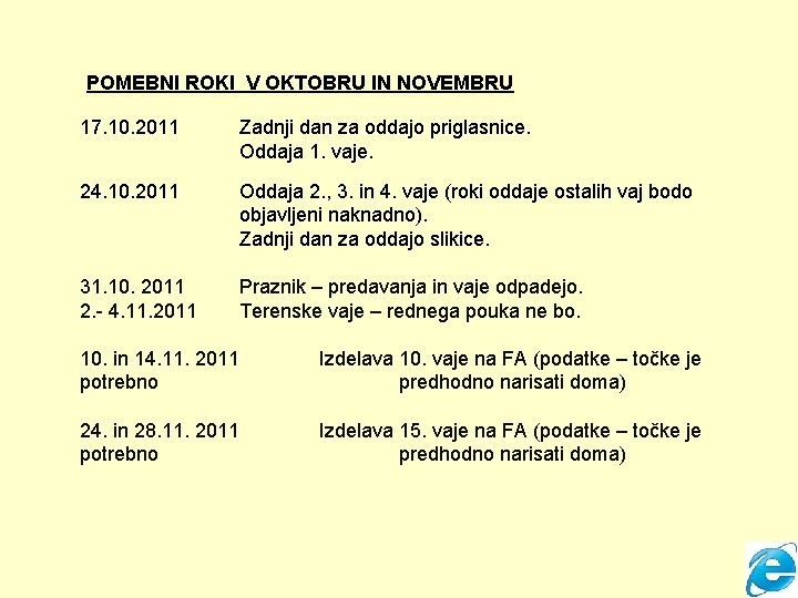 POMEBNI ROKI V OKTOBRU IN NOVEMBRU 17. 10. 2011 Zadnji dan za oddajo priglasnice.