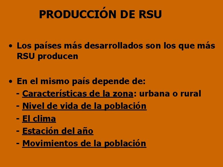 PRODUCCIÓN DE RSU • Los países más desarrollados son los que más RSU producen