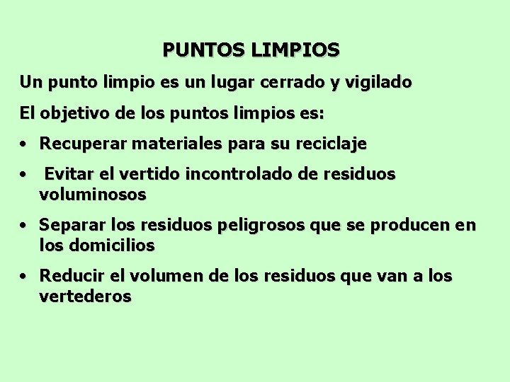 PUNTOS LIMPIOS Un punto limpio es un lugar cerrado y vigilado El objetivo de