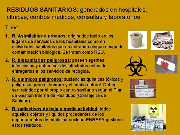 RESIDUOS SANITARIOS: generados en hospitales, clínicas, centros médicos, consultas y laboratorios Tipos: 1. R.