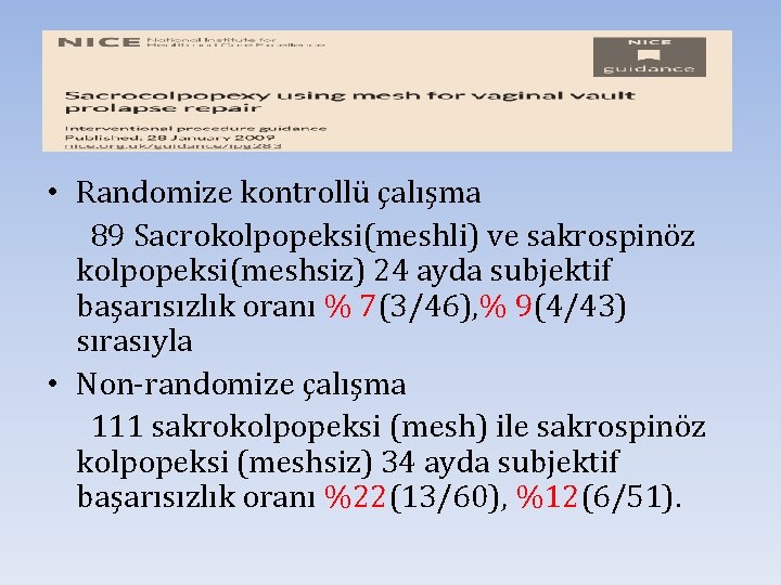  • Randomize kontrollü çalışma 89 Sacrokolpopeksi(meshli) ve sakrospinöz kolpopeksi(meshsiz) 24 ayda subjektif başarısızlık