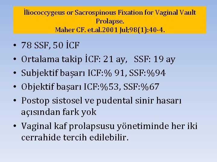 İliococcygeus or Sacrospinous Fixation for Vaginal Vault Prolapse. Maher CF. et. al. 2001 Jul;