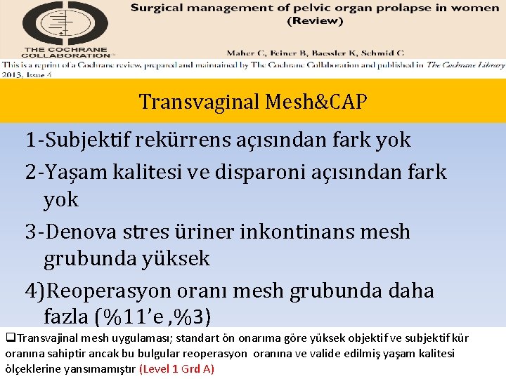 Transvaginal Mesh&CAP 1 -Subjektif rekürrens açısından fark yok 2 -Yaşam kalitesi ve disparoni açısından