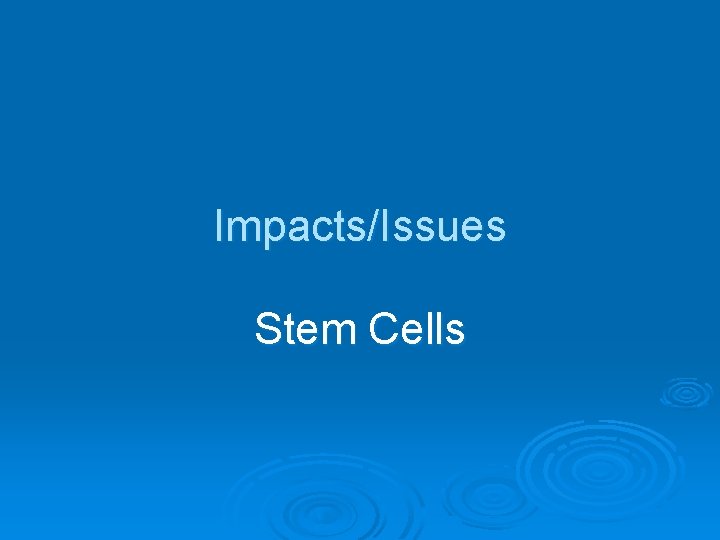 Impacts/Issues Stem Cells 