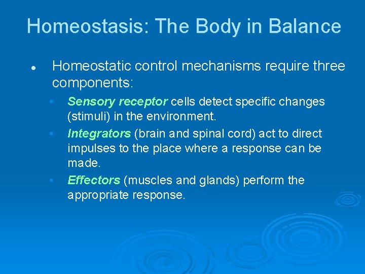 Homeostasis: The Body in Balance l Homeostatic control mechanisms require three components: • •