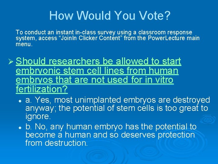 How Would You Vote? To conduct an instant in class survey using a classroom