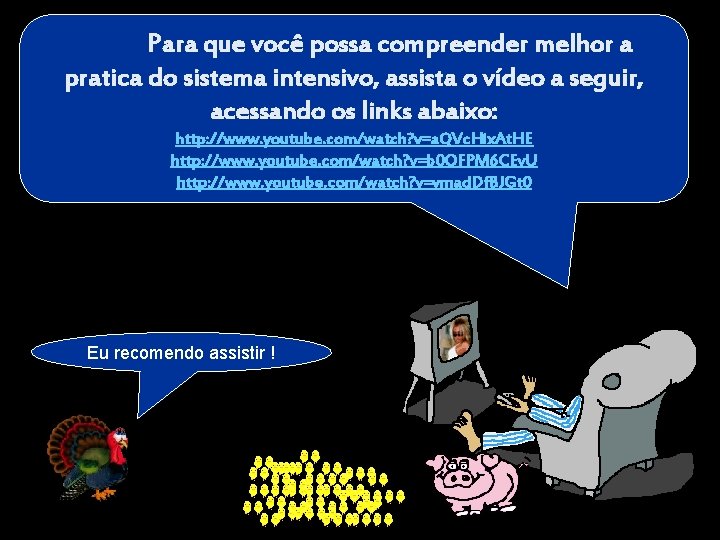 Para que você possa compreender melhor a pratica do sistema intensivo, assista o vídeo Para que você possa compreender melhor a pratica do sistema intensivo, assista o vídeo