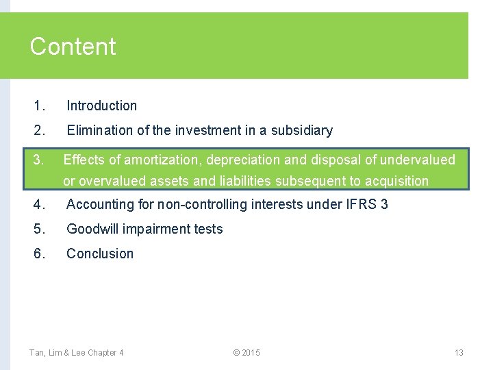 Content 1. Introduction 2. Elimination of the investment in a subsidiary 3. Effects of