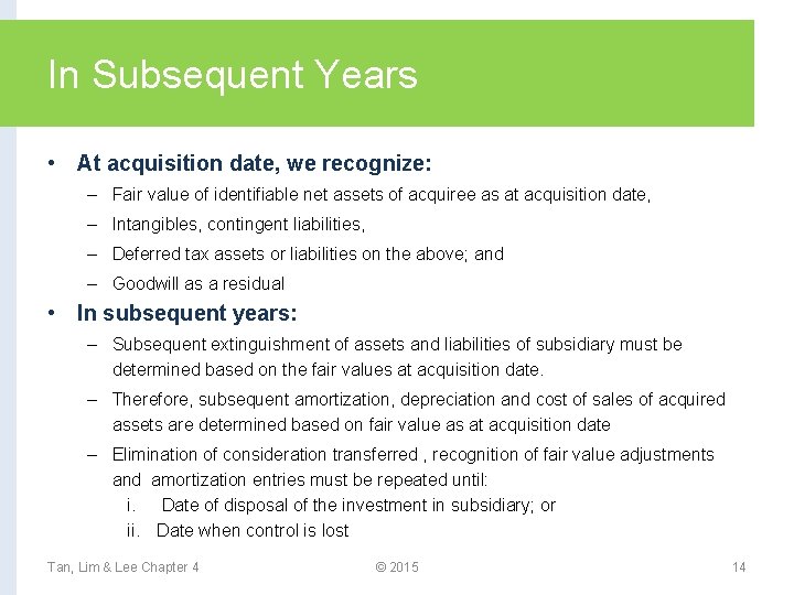 In Subsequent Years • At acquisition date, we recognize: – Fair value of identifiable