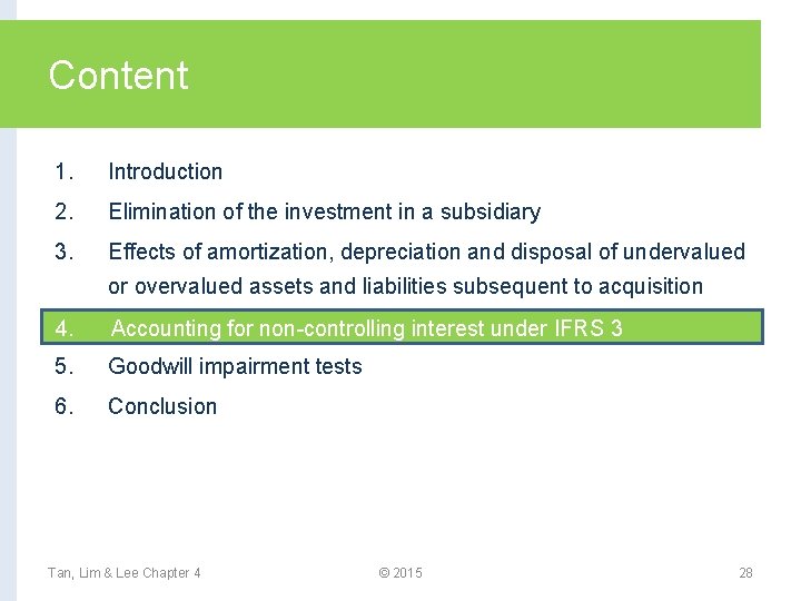 Content 1. Introduction 2. Elimination of the investment in a subsidiary 3. Effects of