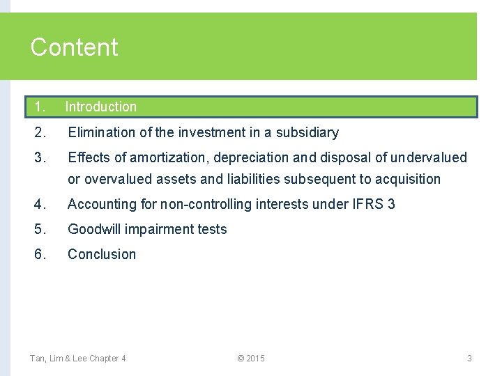 Content 1. Introduction 2. Elimination of the investment in a subsidiary 3. Effects of