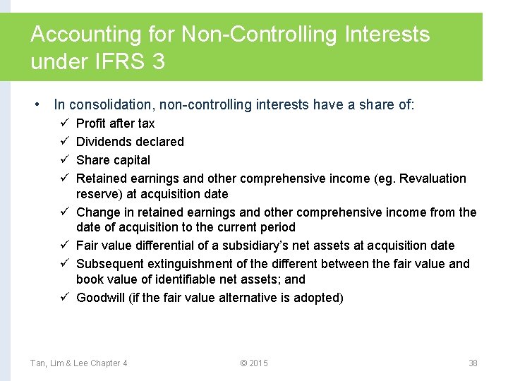 Accounting for Non-Controlling Interests under IFRS 3 • In consolidation, non-controlling interests have a