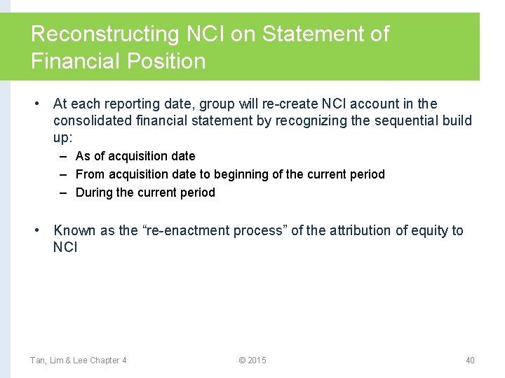 Reconstructing NCI on Statement of Financial Position • At each reporting date, group will