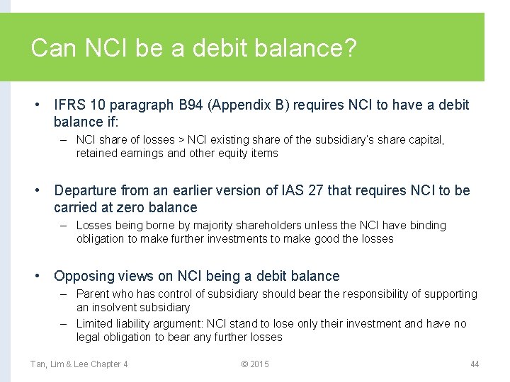 Can NCI be a debit balance? • IFRS 10 paragraph B 94 (Appendix B)