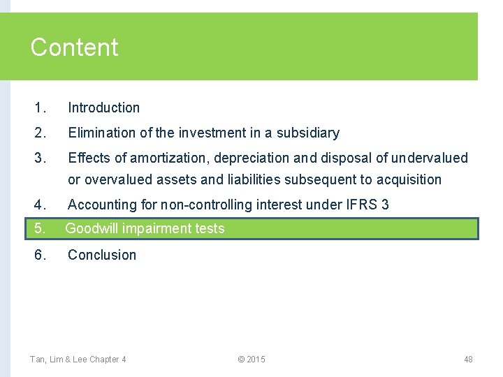 Content 1. Introduction 2. Elimination of the investment in a subsidiary 3. Effects of