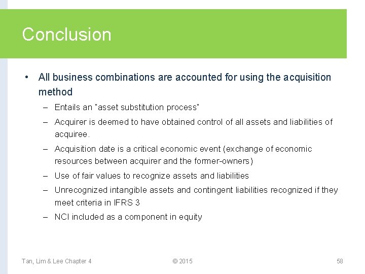 Conclusion • All business combinations are accounted for using the acquisition method – Entails