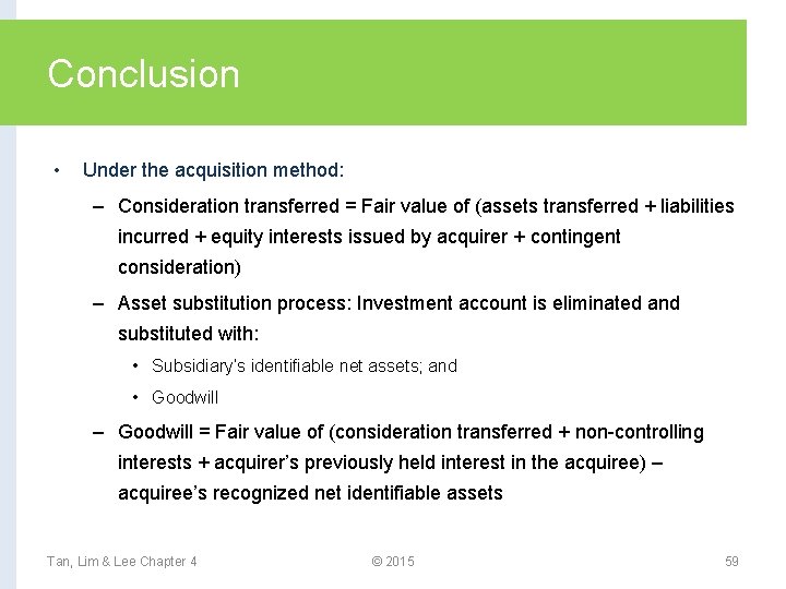 Conclusion • Under the acquisition method: – Consideration transferred = Fair value of (assets