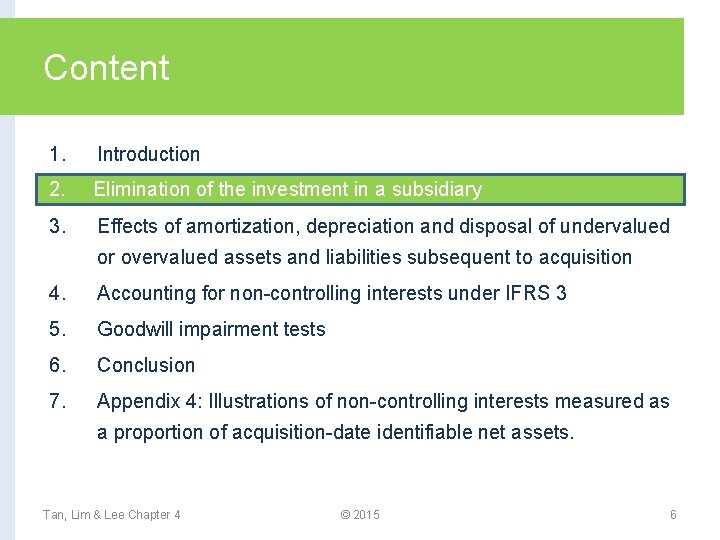 Content 1. Introduction 2. Elimination of the investment in a subsidiary 2. Overview of