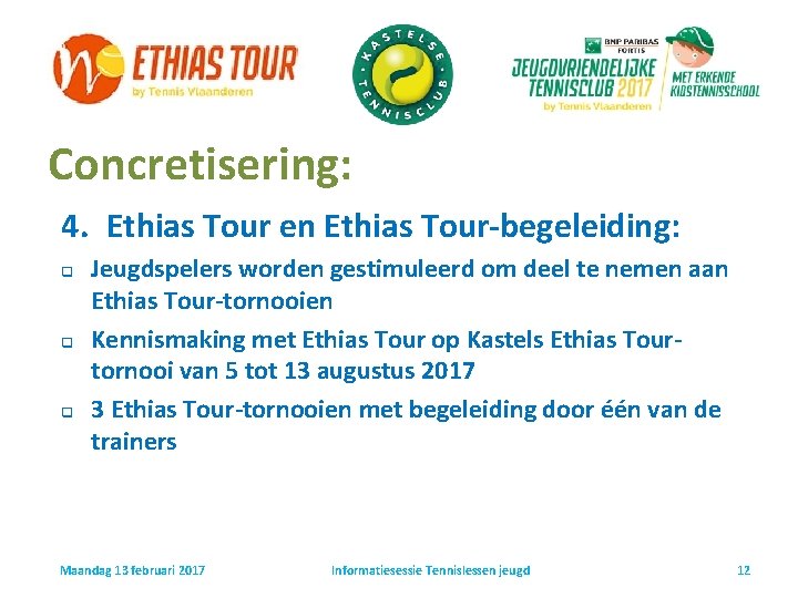 Concretisering: 4. Ethias Tour en Ethias Tour-begeleiding: q q q Jeugdspelers worden gestimuleerd om