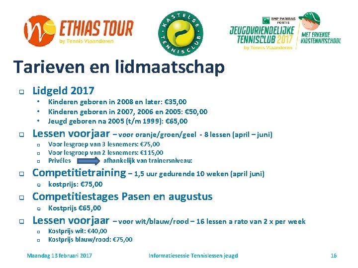 Tarieven en lidmaatschap q Lidgeld 2017 • • • q Lessen voorjaar – voor