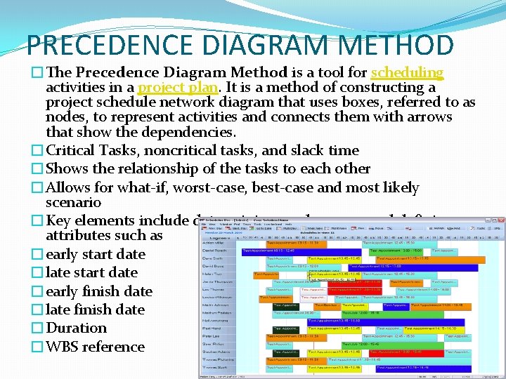 PRECEDENCE DIAGRAM METHOD �The Precedence Diagram Method is a tool for scheduling activities in