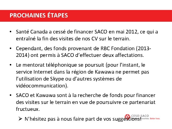 PROCHAINES ÉTAPES • Santé Canada a cessé de financer SACO en mai 2012, ce